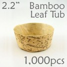 Bamboo Leaf Round Tub 2.2" -1000 pc.