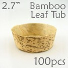 Bamboo Leaf Round Tub 2.7" -100 pc.